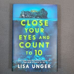 Close Your Eyes and Count to 10 Novel Lisa Unger Hardcover Book VERY GOOD